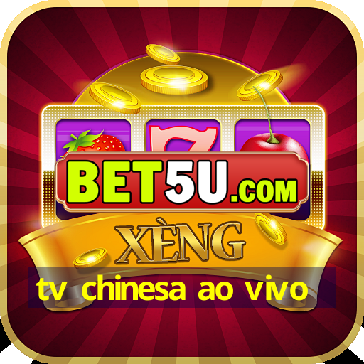 tv chinesa ao vivo